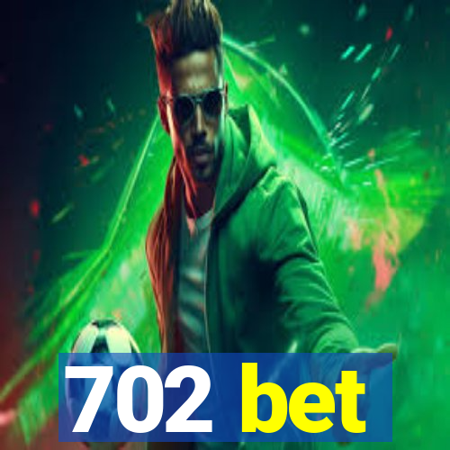 702 bet